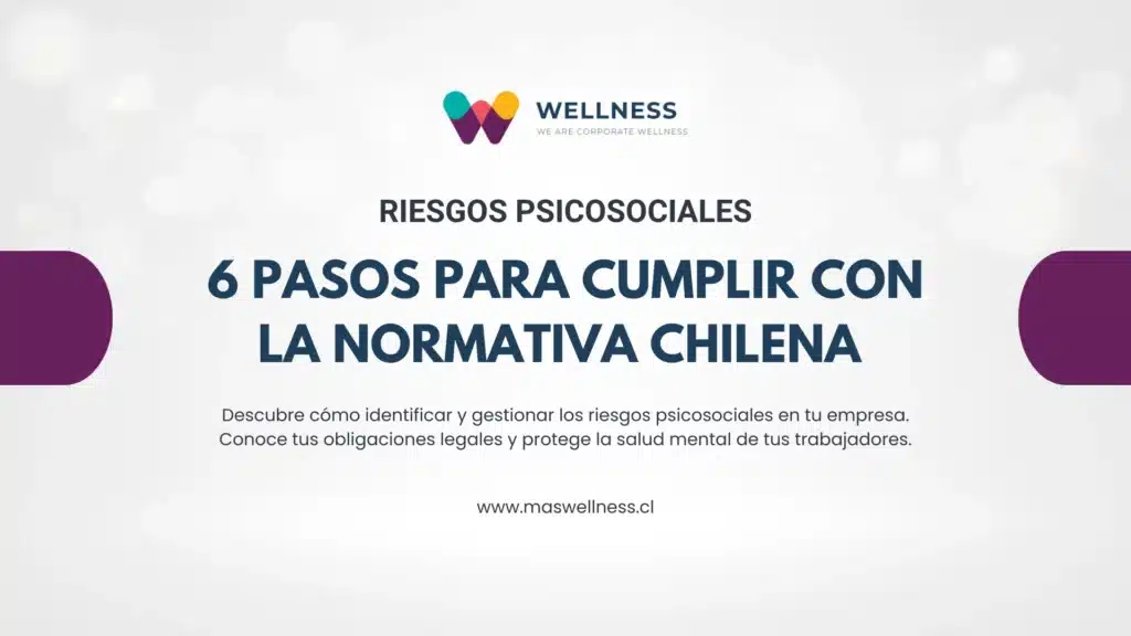 Riesgos Psicosociales: 6 pasos para cumplir con la normativa chilena y proteger a tu equipo 2 Riesgos Psicosociales